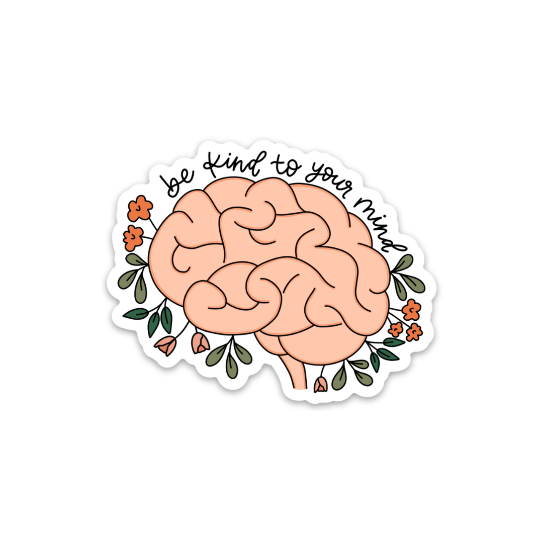 "Be Kind to Your Mind" Weatherproof Sticker