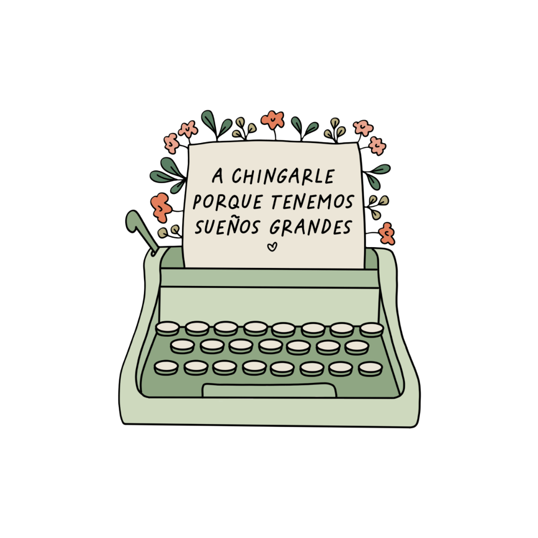 "A Chingarle Porque Tenemos Sueños Grandes" Weatherproof Sticker