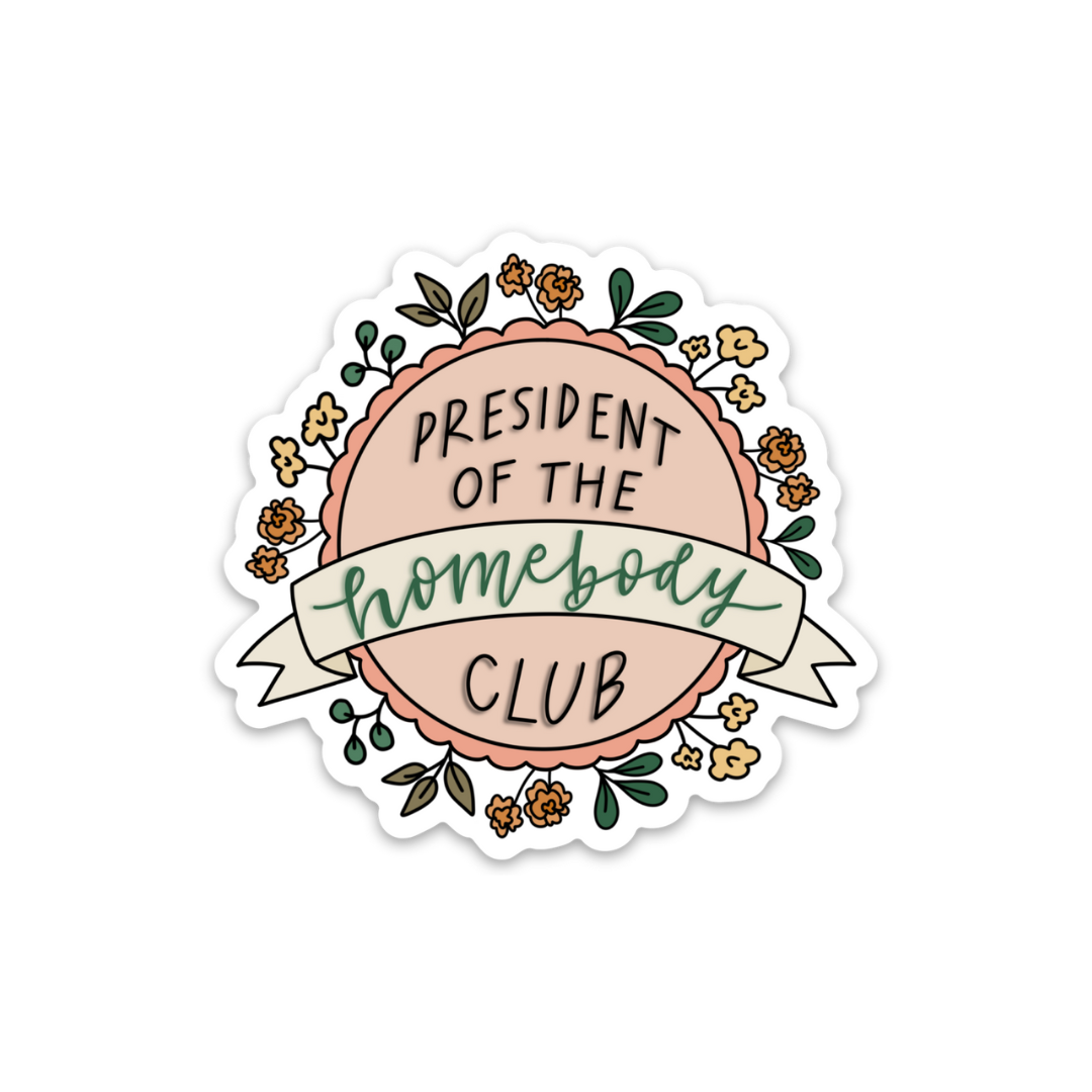 President of the Homebody Club Weatherproof Sticker