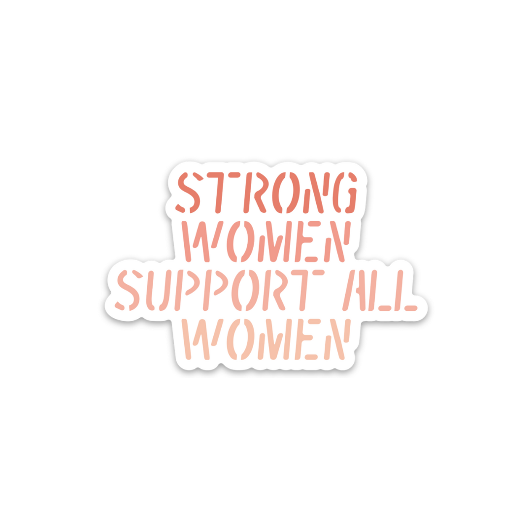 "Strong Women Support All Women" Weatherproof Sticker